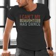Father's Day Dad Dance Quote I Can't My Daughter Has Dance Men's V-Neck T-Shirt