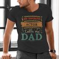 My Favorite Actor Calls Me Dad Actor Dad Men's V-Neck T-Shirt