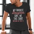 My Favorite Daughter Gave Me This Shirt Dad Mom Men's V-Neck T-Shirt My Favorite Daughter Gave Me This Shirt Dad Mom Men's V-Neck T-Shirt