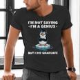 Graduation Not Saying I'm A Genius But I Did Graduate Men's V-Neck T-Shirt