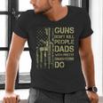 Guns Don't Kill People Dads With Pretty Daughters Humor Dad Men's V-Neck T-Shirt