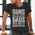 Guns Don't Kill People Dads With Pretty Daughters Do Shirt Men's V-Neck T-Shirt