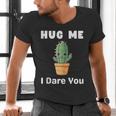 Hug Me I Dare You Introvert Cactus Tee Men's V-Neck T-Shirt Hug Me I Dare You Introvert Cactus Tee Men's V-Neck T-Shirt