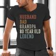 Husband Dad Grandpa 80 Year Old Legend 80th Birthday Men's V-Neck T-Shirt