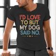 I'd Love To But My Dog Said No Introvert Graphic Men's V-Neck T-Shirt I'd Love To But My Dog Said No Introvert Graphic Men's V-Neck T-Shirt