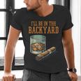Ill Be In Backyard Saying Dad Men Grandpa Uncle Men's V-Neck T-Shirt