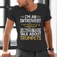 Im An Introvert Unless You Talk About Trumpets Men's V-Neck T-Shirt