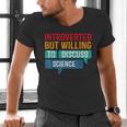 Introverted But Willing To Discuss Science Men's V-Neck T-Shirt