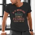 If It Involves Books And Pajamas Book Lover Bookworm Men's V-Neck T-Shirt