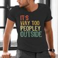It's Way Too Peopley Outside Introvert Sarcastic Vintage Men's V-Neck T-Shirt