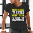 Just Because I'm Awake No Morning Person Introvert Witty Men's V-Neck T-Shirt