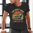 Lawn Mowing Dad Im Sexy And I Mow It Mower Garden Men's V-Neck T-Shirt Lawn Mowing Dad Im Sexy And I Mow It Mower Garden Men's V-Neck T-Shirt