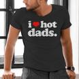 I Love Hot Dads Top For Hot Dad Joke I Heart Hot Dads Men's V-Neck T-Shirt