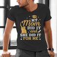 My Mom Did It And She Did It For Me Graduation Graduate Men's V-Neck T-Shirt