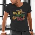 Nacho Average Dad Father's Day Cinco De Mayo Mexican Fiesta Men's V-Neck T-Shirt Nacho Average Dad Father's Day Cinco De Mayo Mexican Fiesta Men's V-Neck T-Shirt