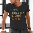 I Have No Desire To Fit In Shy Introvert Sarcasm AntiSocial Men's V-Neck T-Shirt I Have No Desire To Fit In Shy Introvert Sarcasm AntiSocial Men's V-Neck T-Shirt