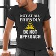 Not At All Friendly Do Not Approach Introvert Warning Men's V-Neck T-Shirt Not At All Friendly Do Not Approach Introvert Warning Men's V-Neck T-Shirt