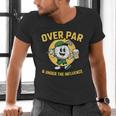Over Par Under Influence Golf Dad Father Joke Men's V-Neck T-Shirt