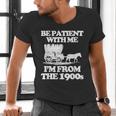 Be Patient With Me I'm From The 1900s Over The Hill Men's V-Neck T-Shirt Be Patient With Me I'm From The 1900s Over The Hill Men's V-Neck T-Shirt