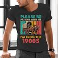 Please Be Patient I'm From The 1900s Dad Fathers Day Men's V-Neck T-Shirt Please Be Patient I'm From The 1900s Dad Fathers Day Men's V-Neck T-Shirt