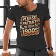 Please Be Patient I'm From The 1900s Groovy Women Men's V-Neck T-Shirt Please Be Patient I'm From The 1900s Groovy Women Men's V-Neck T-Shirt