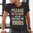 Please Be Be Patient With Me I'm From The 1900s Men's V-Neck T-Shirt