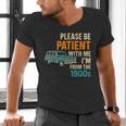 Please Be Patient With Me I'm From The 1900s Vintage For Man Men's V-Neck T-Shirt