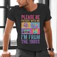 Please Be Patient With Me I'm From The 1900s Vintage 1900s Men's V-Neck T-Shirt Please Be Patient With Me I'm From The 1900s Vintage 1900s Men's V-Neck T-Shirt