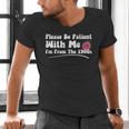 Please Be Patient I'm From The 1900s Vintage Toy Men's V-Neck T-Shirt Please Be Patient I'm From The 1900s Vintage Toy Men's V-Neck T-Shirt