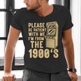 Please Be Patient With Me I'm From The 1900s Womens Shirt Men's V-Neck T-Shirt