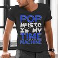 Pop Music Becomes a Time Machine Nostalgia Sound Quote Men's V-Neck T-Shirt Pop Music Becomes a Time Machine Nostalgia Sound Quote Men's V-Neck T-Shirt