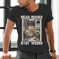 Read Books Stay Weird Book Lover Introvert Book Men's V-Neck T-Shirt