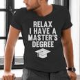 Relax I Have a Master's Degree Graduation Men's V-Neck T-Shirt