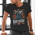 Retro It's My Dad's Birthday Boho Nostalgia Women Kid Men's V-Neck T-Shirt Retro It's My Dad's Birthday Boho Nostalgia Women Kid Men's V-Neck T-Shirt