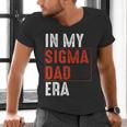 In My Sigma Dad Era Meme Alpha Male Sigma Daddy Father Men's V-Neck T-Shirt In My Sigma Dad Era Meme Alpha Male Sigma Daddy Father Men's V-Neck T-Shirt