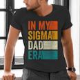In My Sigma Dad Era Meme Alpha Male Slang Daddy Men's V-Neck T-Shirt