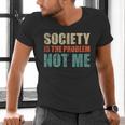 Society Is The Problem Not Me Sarcastic Introvert Men's V-Neck T-Shirt Society Is The Problem Not Me Sarcastic Introvert Men's V-Neck T-Shirt