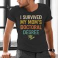 i Survived My Moms Doctoral Degree Doctorate Graduation Men's V-Neck T-Shirt
