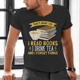 That’s What I Do Read Books I Drink Tea And I Forget Things Men's V-Neck T-Shirt