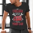 My Toolbox Costs More Than Your Car Mechanic Dad Rrepair Guy Men's V-Neck T-Shirt