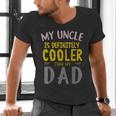 My Uncle Is Definitely Cooler Than My Dad Great For Uncle Men's V-Neck T-Shirt My Uncle Is Definitely Cooler Than My Dad Great For Uncle Men's V-Neck T-Shirt