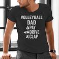 Volleyball Dad Pay Drive Clap Dad Of A Volleyball Player Dad Men's V-Neck T-Shirt Volleyball Dad Pay Drive Clap Dad Of A Volleyball Player Dad Men's V-Neck T-Shirt