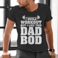 I Would Workout But I Like This Dad Bod s Men's V-Neck T-Shirt