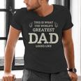 This Is What The Worlds Greatest Dad Fathers Day Men Men's V-Neck T-Shirt