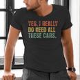 Yes I Really Do Need All These Cars Garage Dad Men Tee Men's V-Neck T-Shirt Yes I Really Do Need All These Cars Garage Dad Men Tee Men's V-Neck T-Shirt