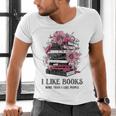 I Like Books More Than I Like People Reader Teacher Bookworm Men's V-Neck T-Shirt I Like Books More Than I Like People Reader Teacher Bookworm Men's V-Neck T-Shirt