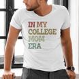 In My College Mom Era College Graduation For Mom Men's V-Neck T-Shirt