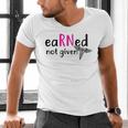 Earned Not Given Nurse Graduation Men's V-Neck T-Shirt