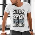 Humor For Introverts Stop Looking At Me I'm Hiding Graphic Men's V-Neck T-Shirt Humor For Introverts Stop Looking At Me I'm Hiding Graphic Men's V-Neck T-Shirt