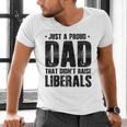 Just A Proud Dad That Didn't Raise Liberals Fun Father's Day Men's V-Neck T-Shirt